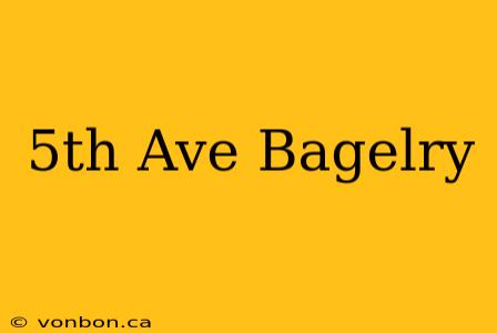 5th Ave Bagelry