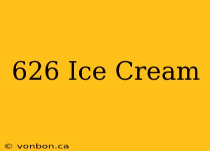 626 Ice Cream