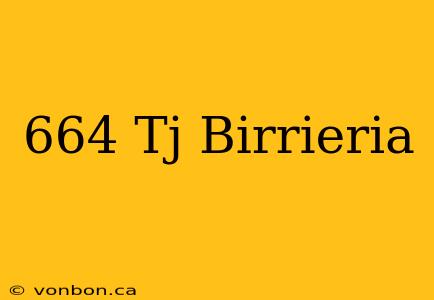 664 Tj Birrieria