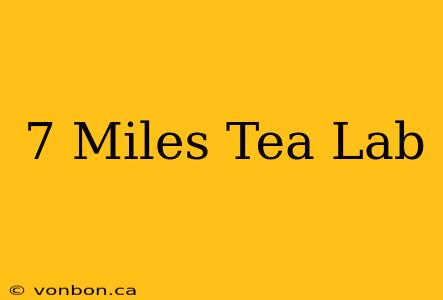 7 Miles Tea Lab