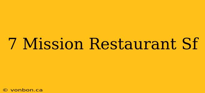 7 Mission Restaurant Sf