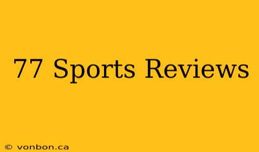 77 Sports Reviews