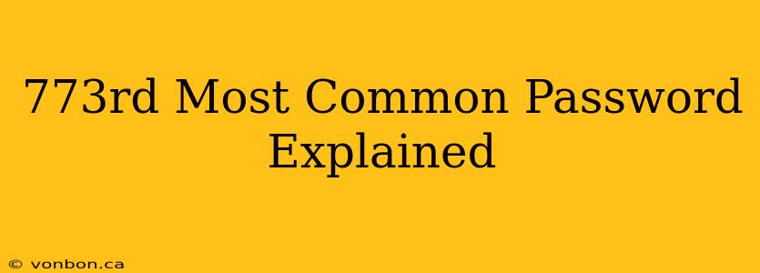 773rd Most Common Password Explained