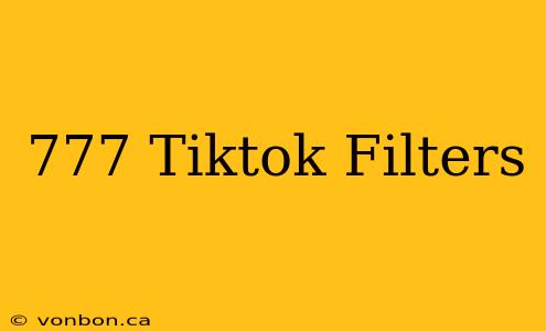 777 Tiktok Filters