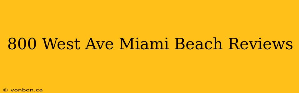 800 West Ave Miami Beach Reviews