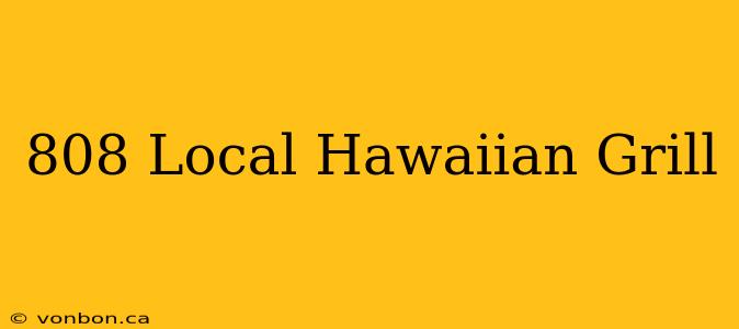 808 Local Hawaiian Grill