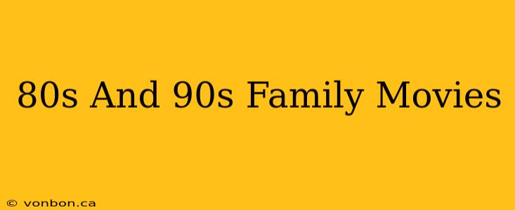 80s And 90s Family Movies