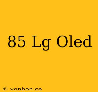 85 Lg Oled