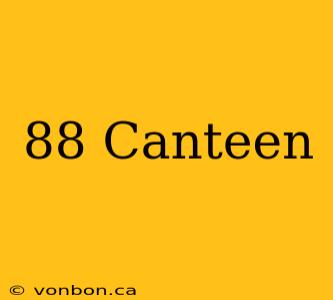 88 Canteen