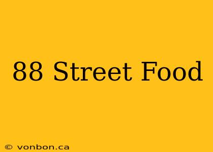 88 Street Food