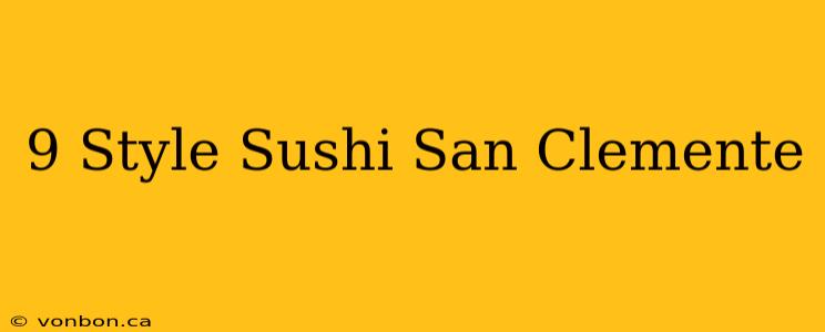 9 Style Sushi San Clemente