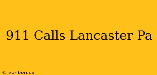 911 Calls Lancaster Pa