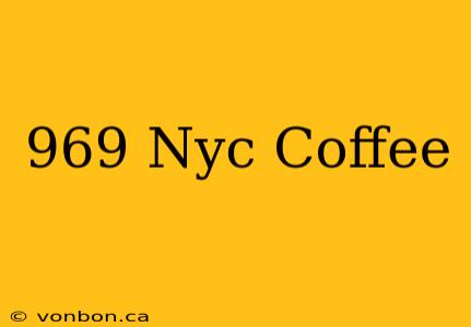 969 Nyc Coffee