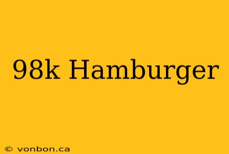 98k Hamburger