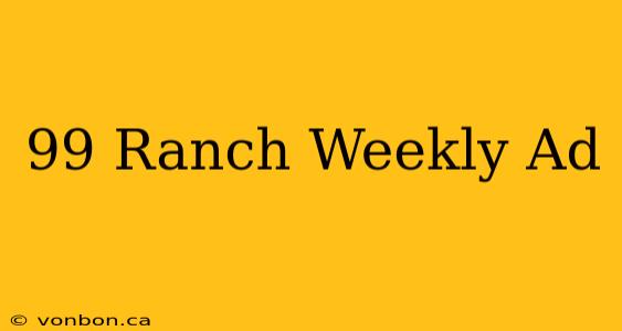 99 Ranch Weekly Ad