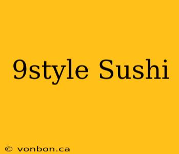 9style Sushi