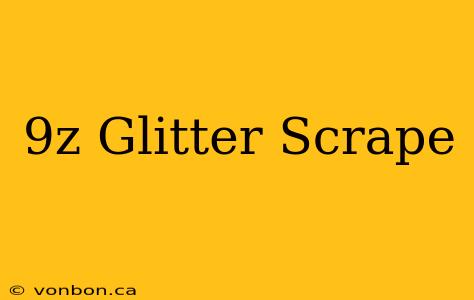 9z Glitter Scrape