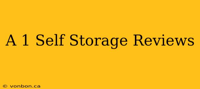 A 1 Self Storage Reviews