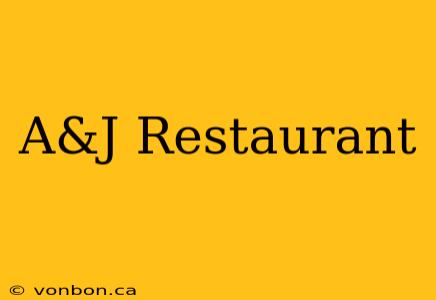 A&J Restaurant