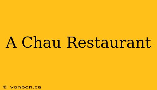 A Chau Restaurant