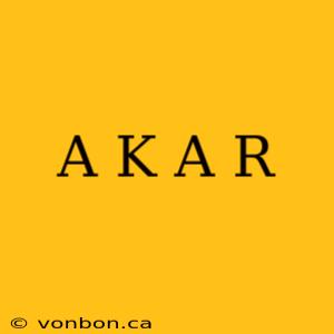 A K A R