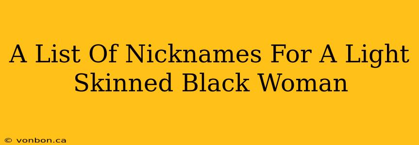 A List Of Nicknames For A Light Skinned Black Woman