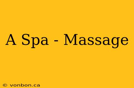 A Spa - Massage