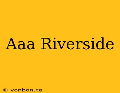 Aaa Riverside