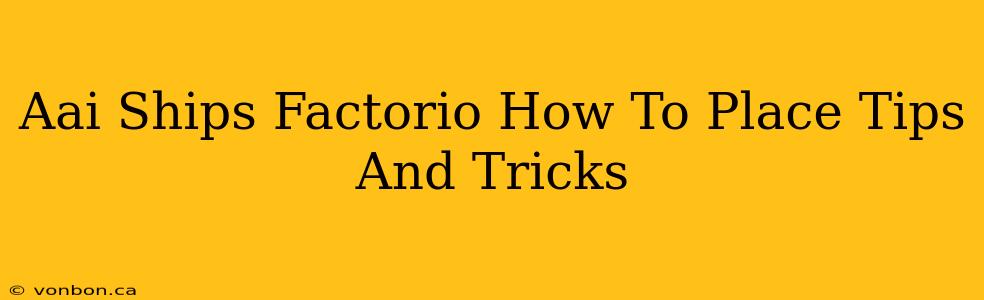 Aai Ships Factorio How To Place Tips And Tricks