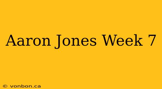 Aaron Jones Week 7