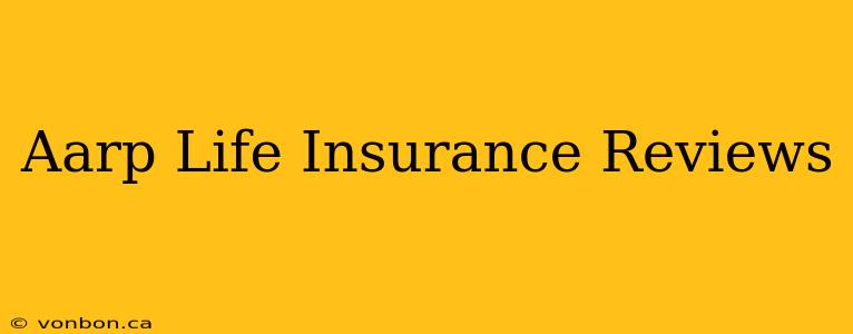 Aarp Life Insurance Reviews