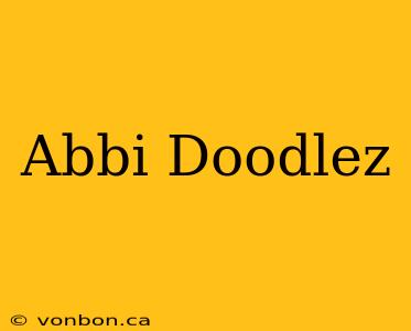 Abbi Doodlez