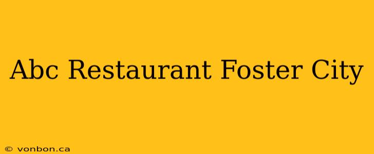 Abc Restaurant Foster City