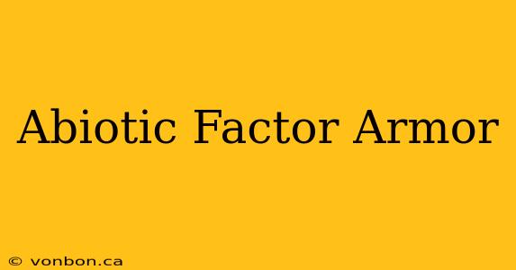 Abiotic Factor Armor