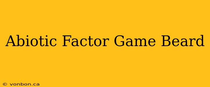 Abiotic Factor Game Beard