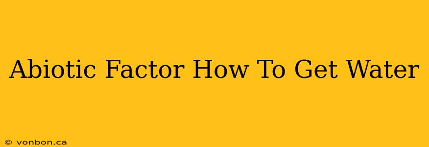 Abiotic Factor How To Get Water