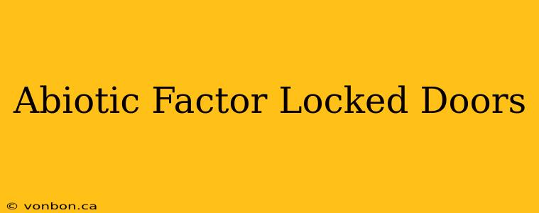 Abiotic Factor Locked Doors