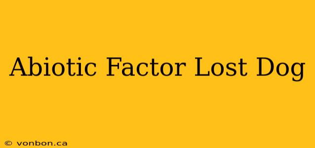 Abiotic Factor Lost Dog