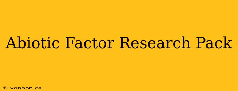 Abiotic Factor Research Pack