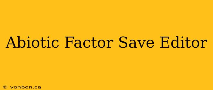 Abiotic Factor Save Editor