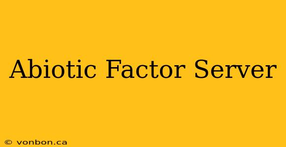 Abiotic Factor Server