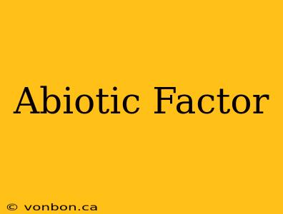 Abiotic Factor