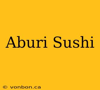 Aburi Sushi