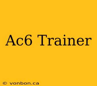 Ac6 Trainer