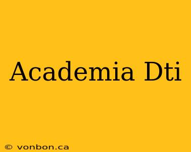 Academia Dti