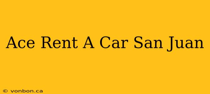 Ace Rent A Car San Juan