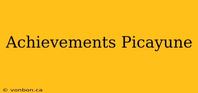 Achievements Picayune