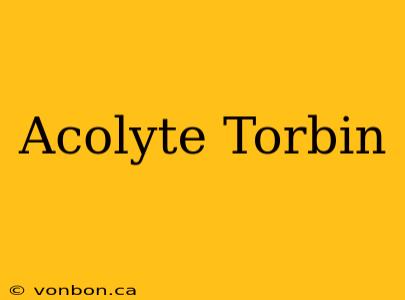 Acolyte Torbin