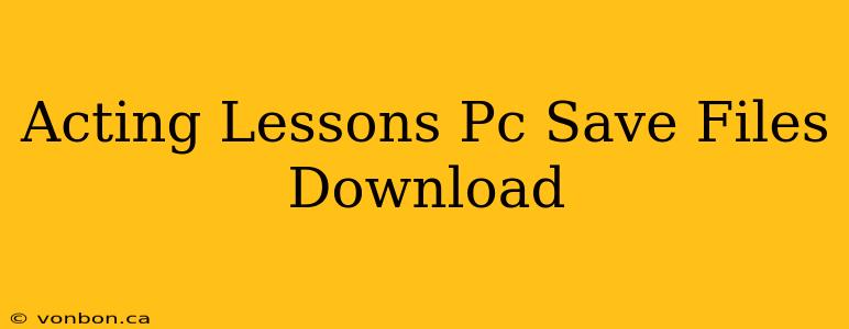 Acting Lessons Pc Save Files Download