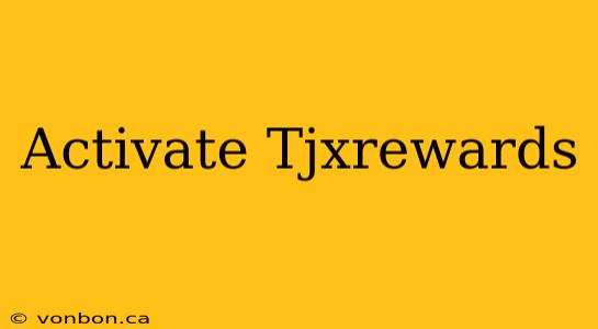 Activate Tjxrewards